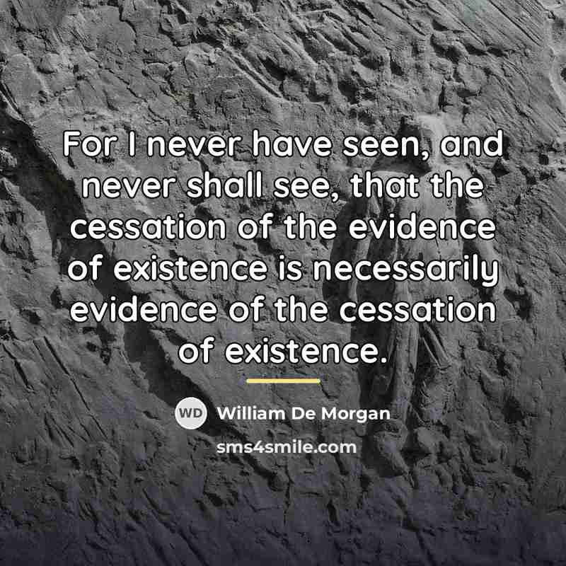 “For I never have seen, and never shall see, that…” quote by William De Morgan