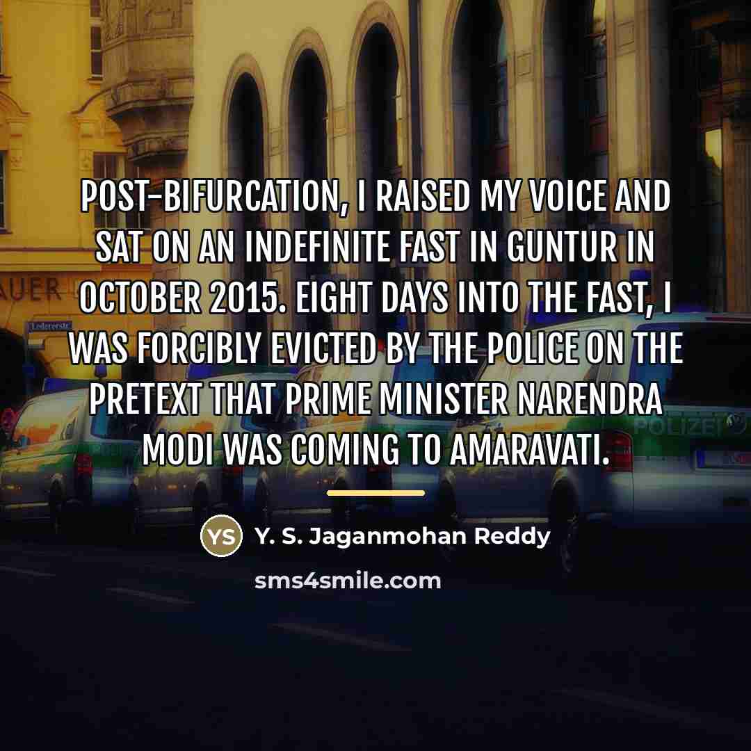 “Post-bifurcation, I raised my voice and sat on an indefinite…” quote by Y. S. Jaganmohan Reddy