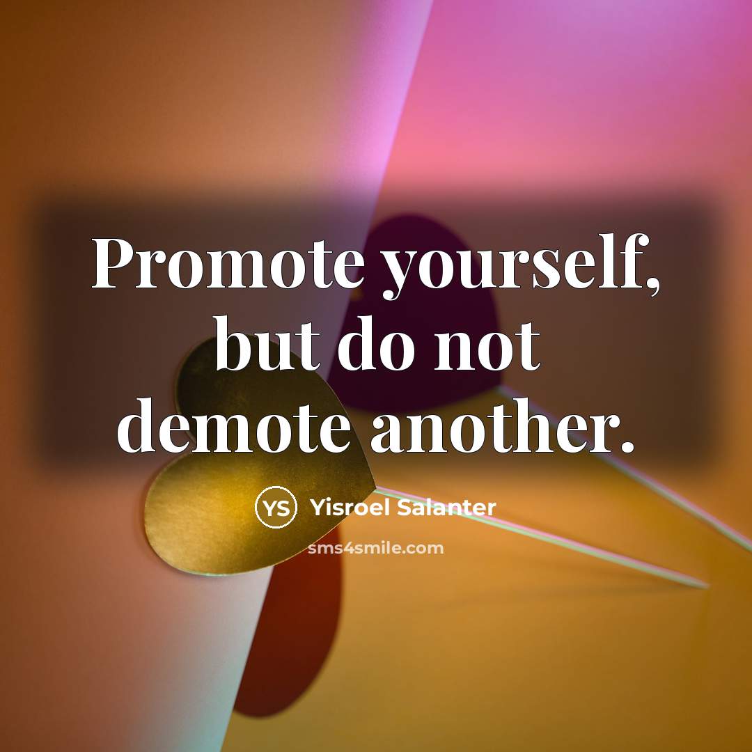 “Promote yourself, but do not demote another.…” quote by Yisroel Salanter
