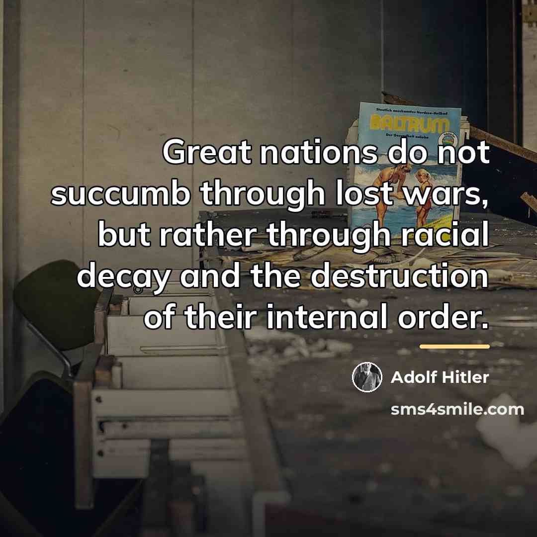“Great nations do not succumb through lost wars, but rather…” quote by Adolf Hitler