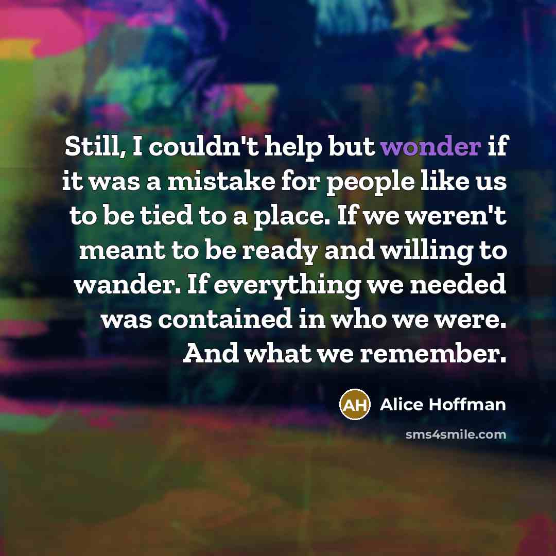 “Still, I couldn't help but wonder if it was a…” quote by Alice Hoffman