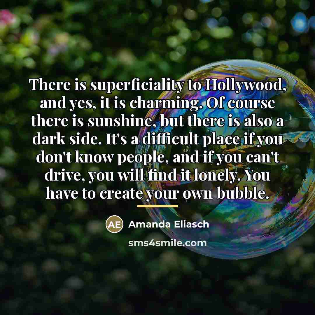 “There is superficiality to Hollywood, and yes, it is charming.…” quote by Amanda Eliasch