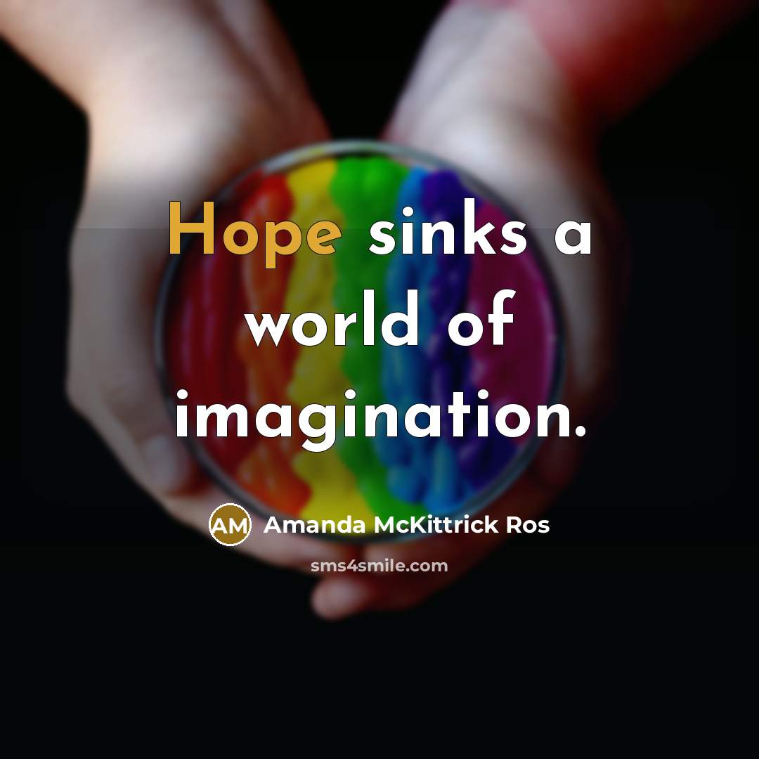“Hope sinks a world of imagination.…” quote by Amanda McKittrick Ros