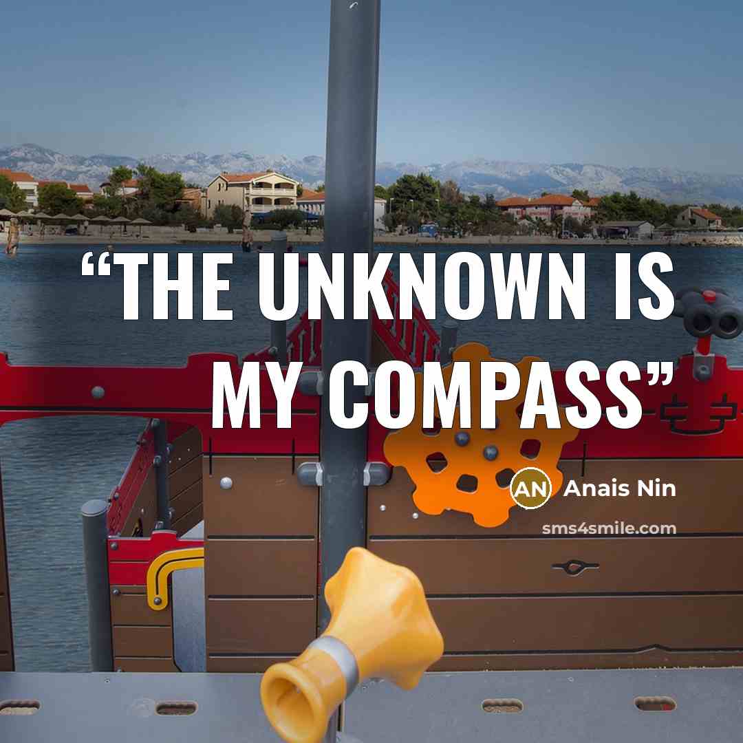 “The unknown is my compass” quote by Anaïs Nin
