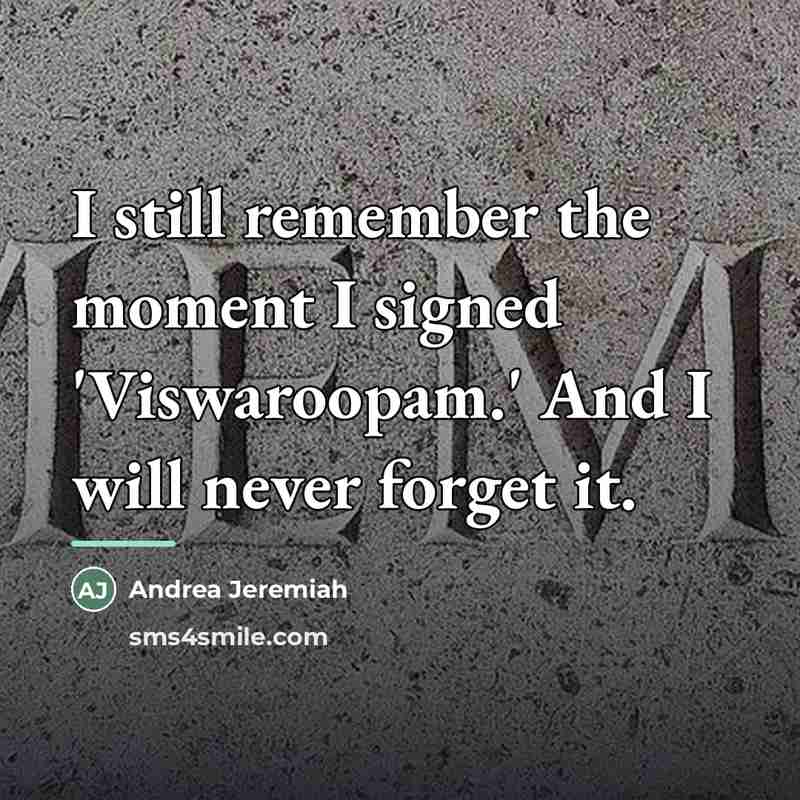 “I still remember the moment I signed 'Viswaroopam.' And I…” quote by Andrea Jeremiah