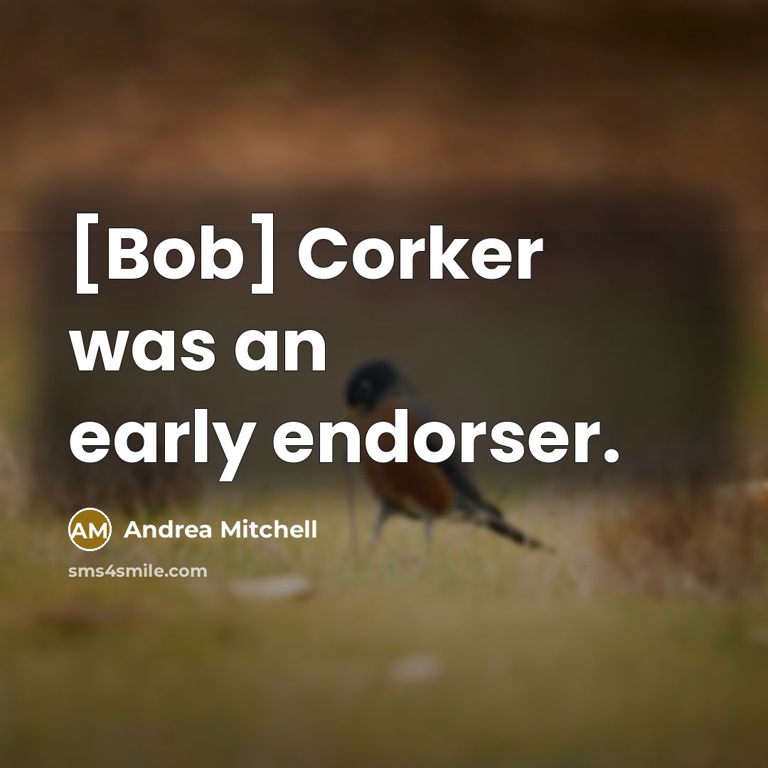 “[Bob] Corker was an early endorser.…” quote by Andrea Mitchell