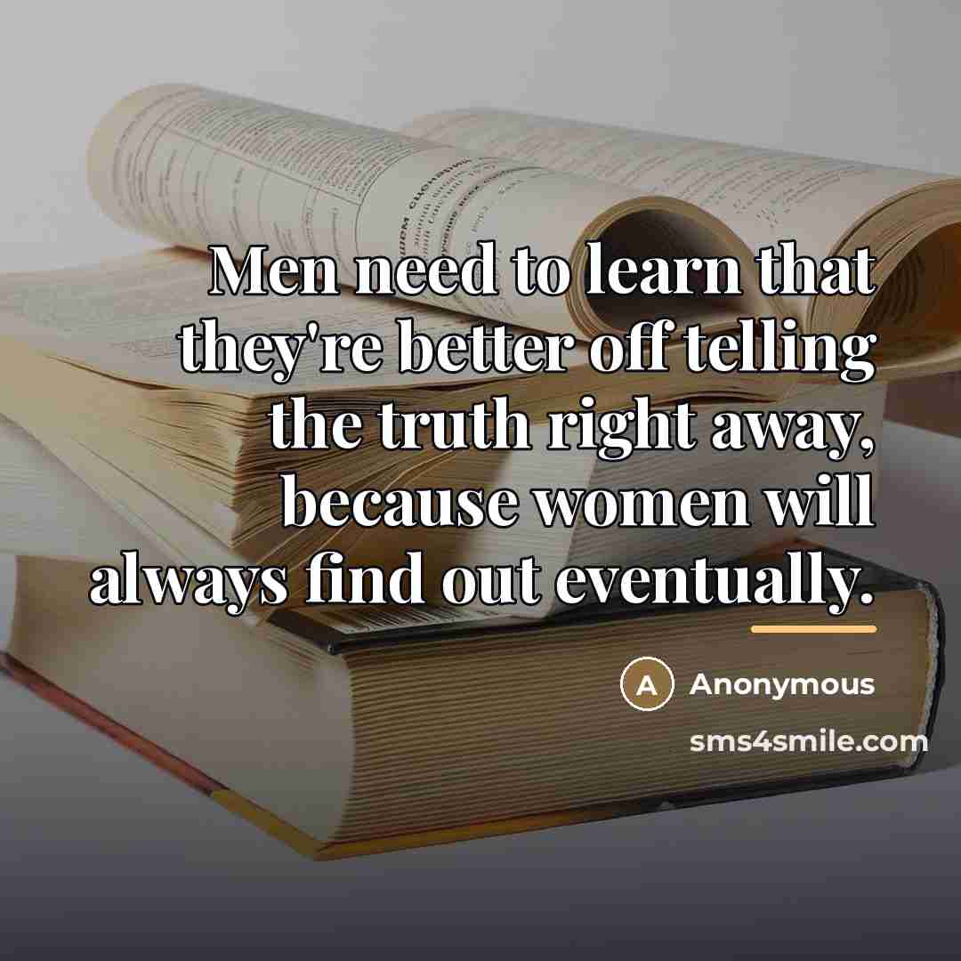 “Men need to learn that they're better off telling the…” quote by Anonymous