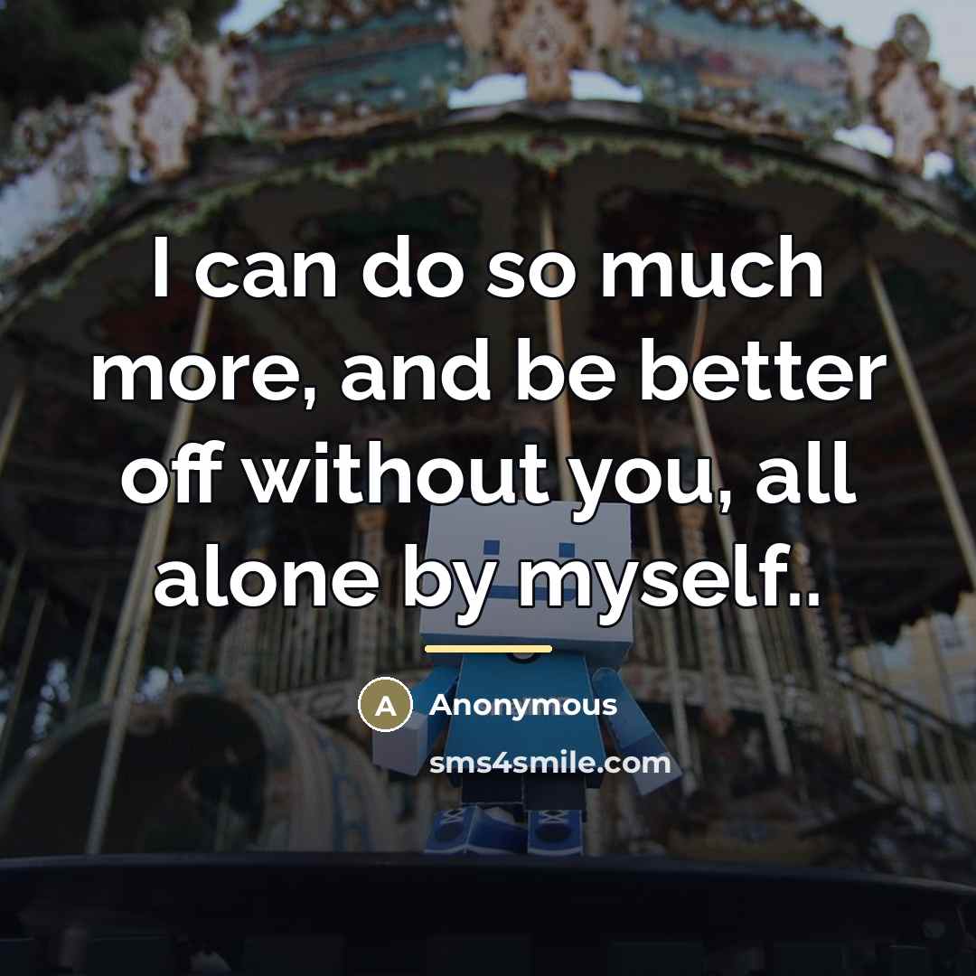 “I can do so much more, and be better off…” quote by Anonymous