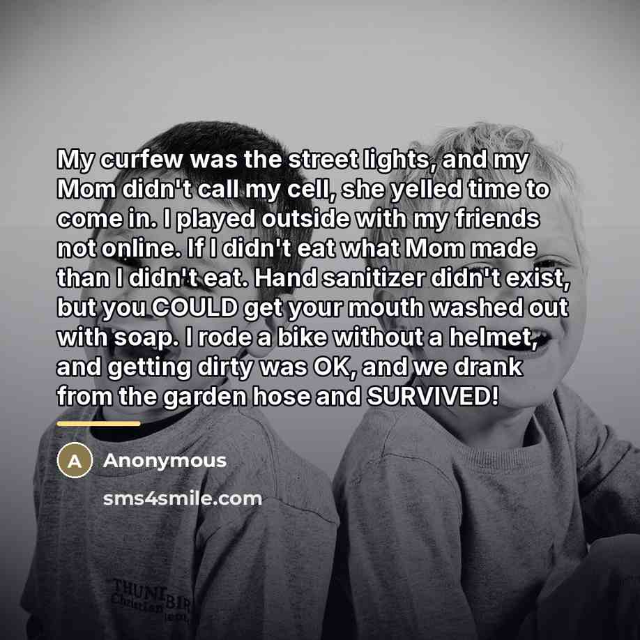 “My curfew was the street lights, and my Mom didn't…” quote by Anonymous