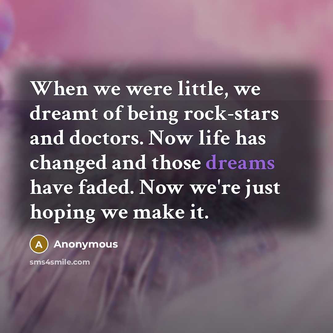 “When we were little, we dreamt of being rock-stars and…” quote by Anonymous