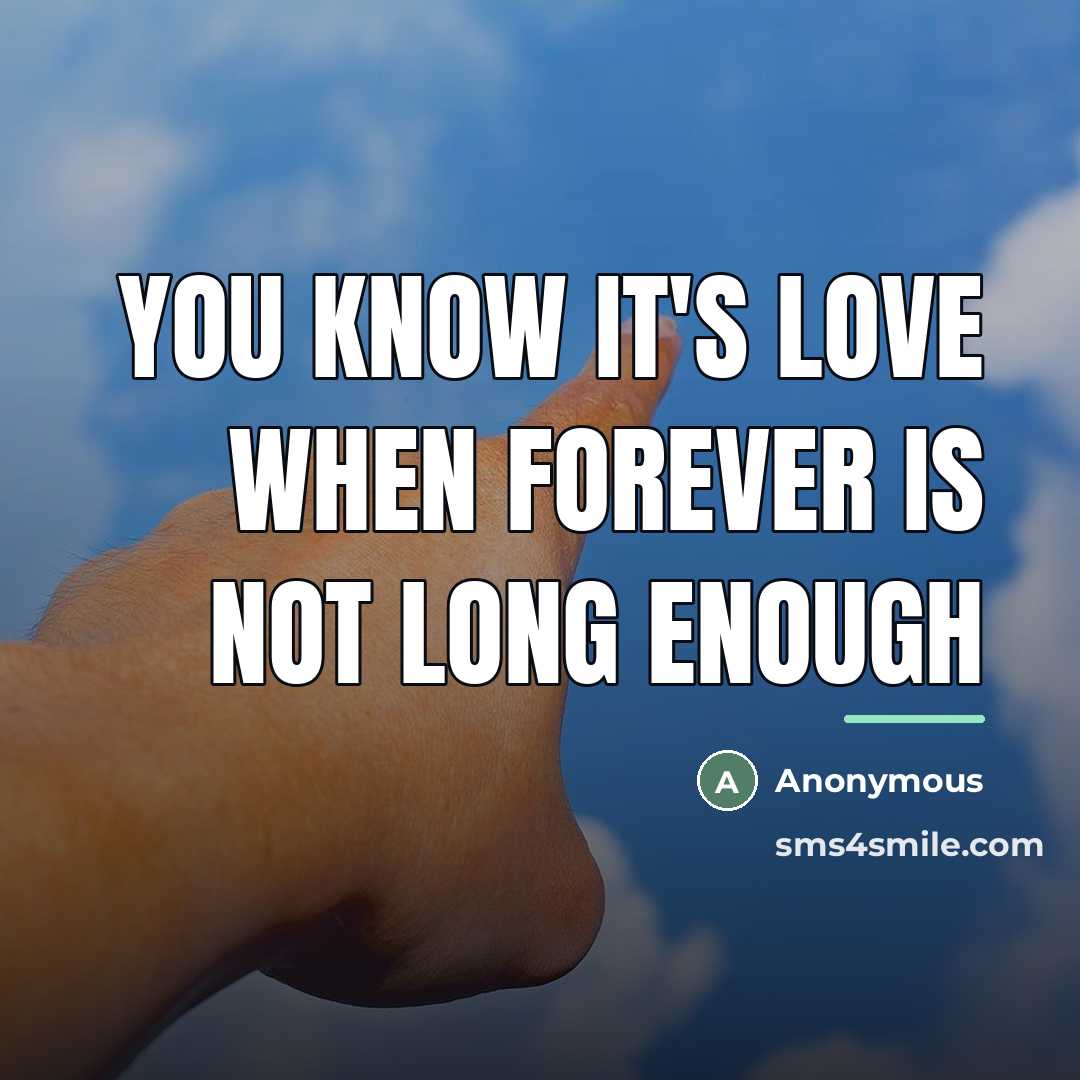 “You know it's love when forever is not long enough…” quote by Anonymous