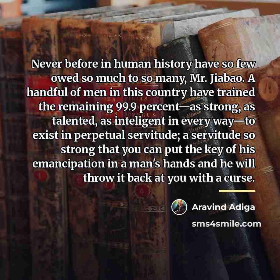 “Never before in human history have so few owed so…” quote by Aravind Adiga