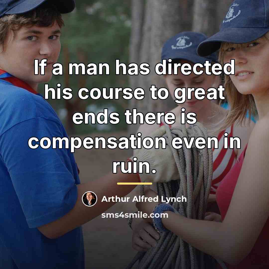 “If a man has directed his course to great ends…” quote by Arthur Alfred Lynch