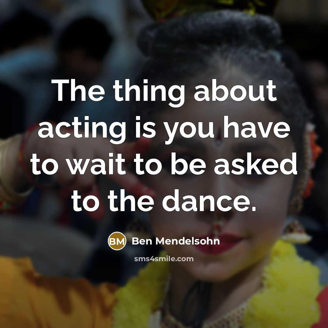 “The thing about acting is you have to wait to…” quote by Ben Mendelsohn