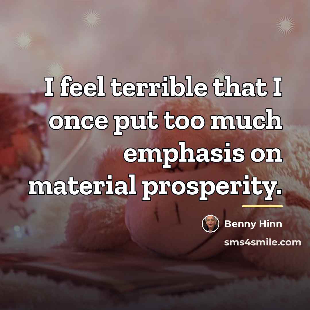 “I feel terrible that I once put too much emphasis…” quote by Benny Hinn
