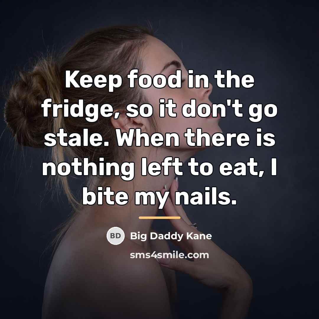 “Keep food in the fridge, so it don't go stale.…” quote by Big Daddy Kane