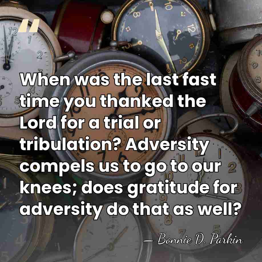 When was the last fast time you thanked the Lord for a&hellip; - Bonnie D. Parkin