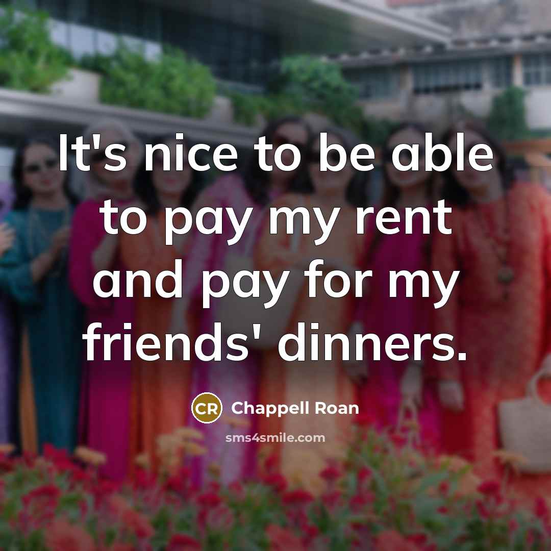“It's nice to be able to pay my rent and…” quote by Chappell Roan