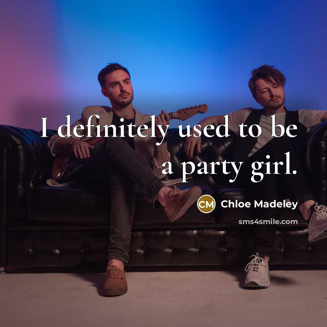 “I definitely used to be a party girl.…” quote by Chloe Madeley