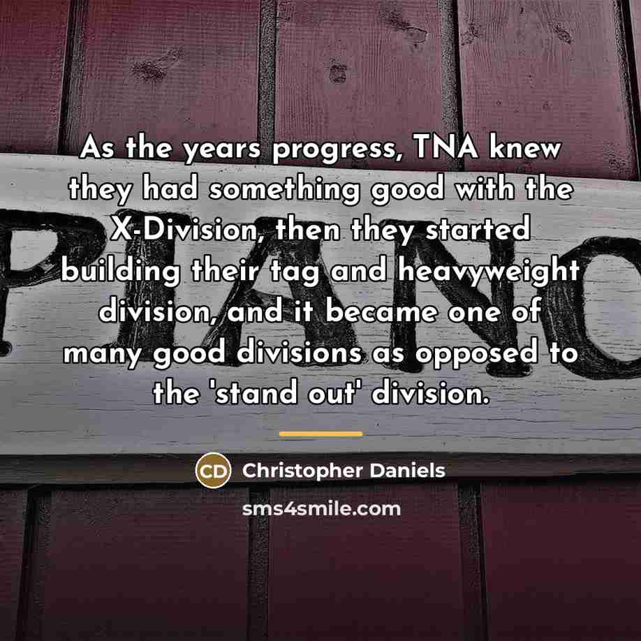 “As the years progress, TNA knew they had something good…” quote by Christopher Daniels