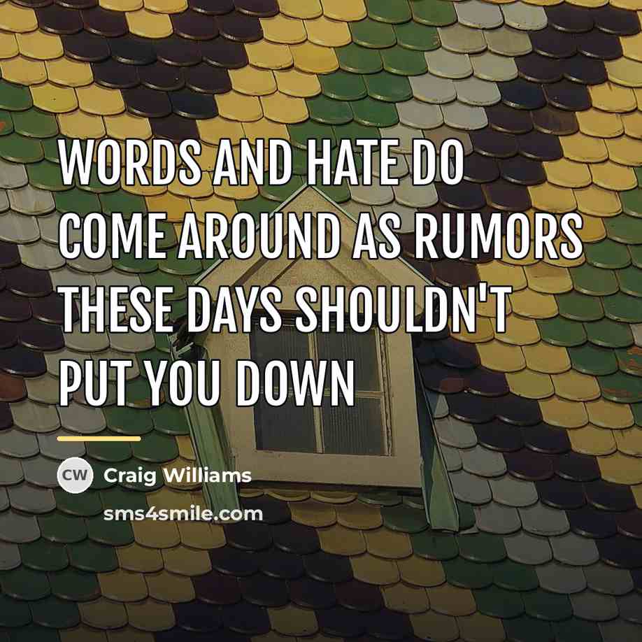 “Words and hate do come around as rumors these days…” quote by Craig Williams