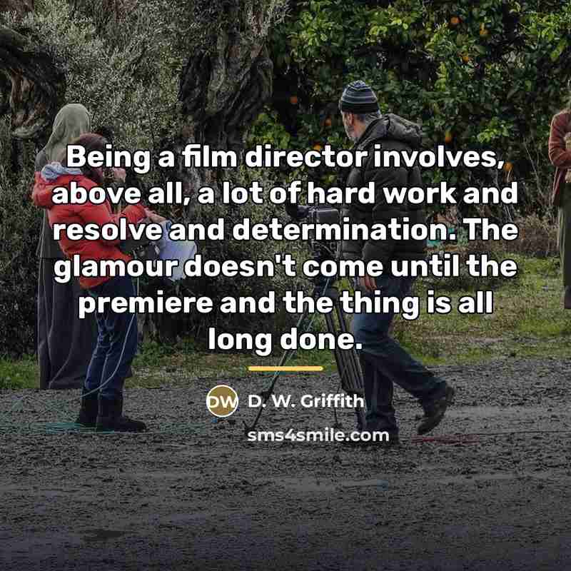 “Being a film director involves, above all, a lot of…” quote by D. W. Griffith