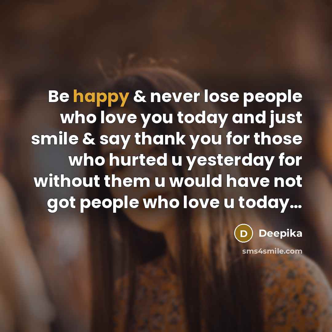 “Be happy & never lose people who love you today…” quote by Deepika