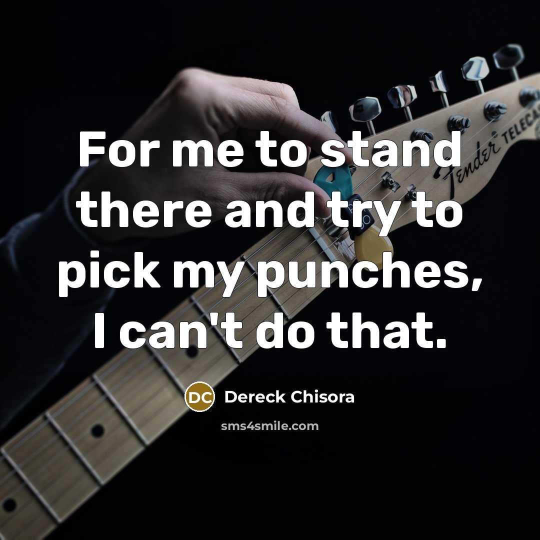 “For me to stand there and try to pick my…” quote by Dereck Chisora