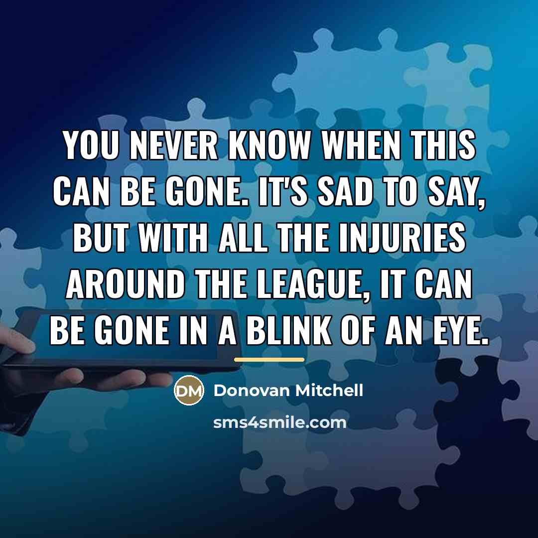 “You never know when this can be gone. It's sad…” quote by Donovan Mitchell