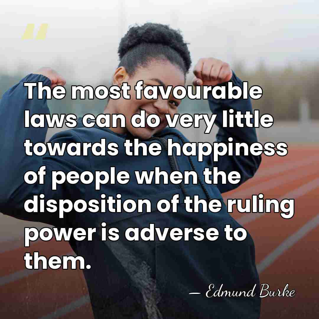 The most favourable laws can do very little towards the happiness of&hellip; - Edmund Burke