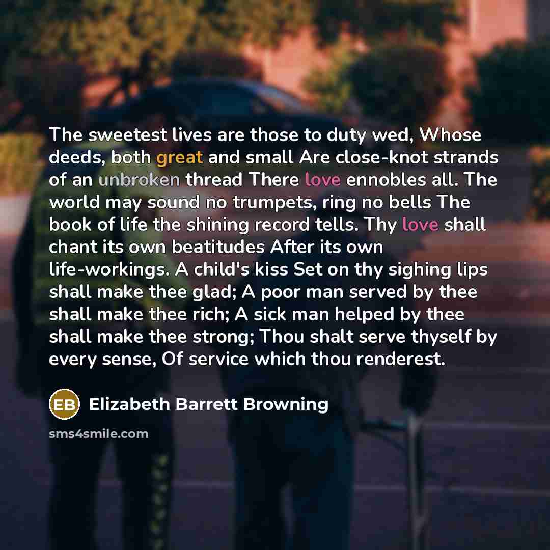 “The sweetest lives are those to duty wed, Whose deeds,…” quote by Elizabeth Barrett Browning
