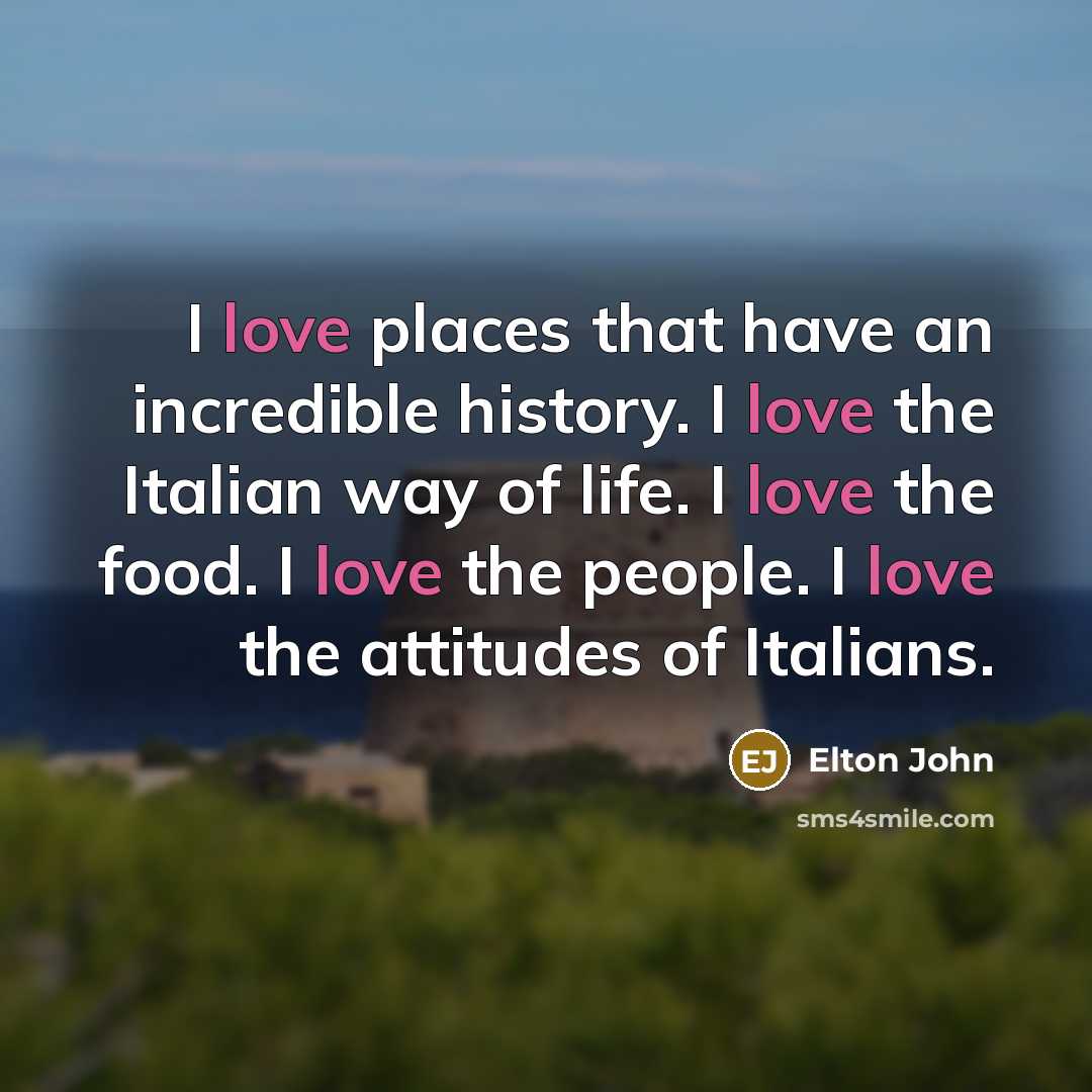 “I love places that have an incredible history. I love…” quote by Elton John