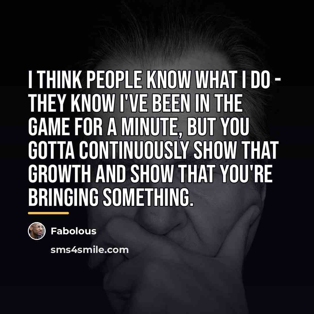 “I think people know what I do - they know…” quote by Fabolous