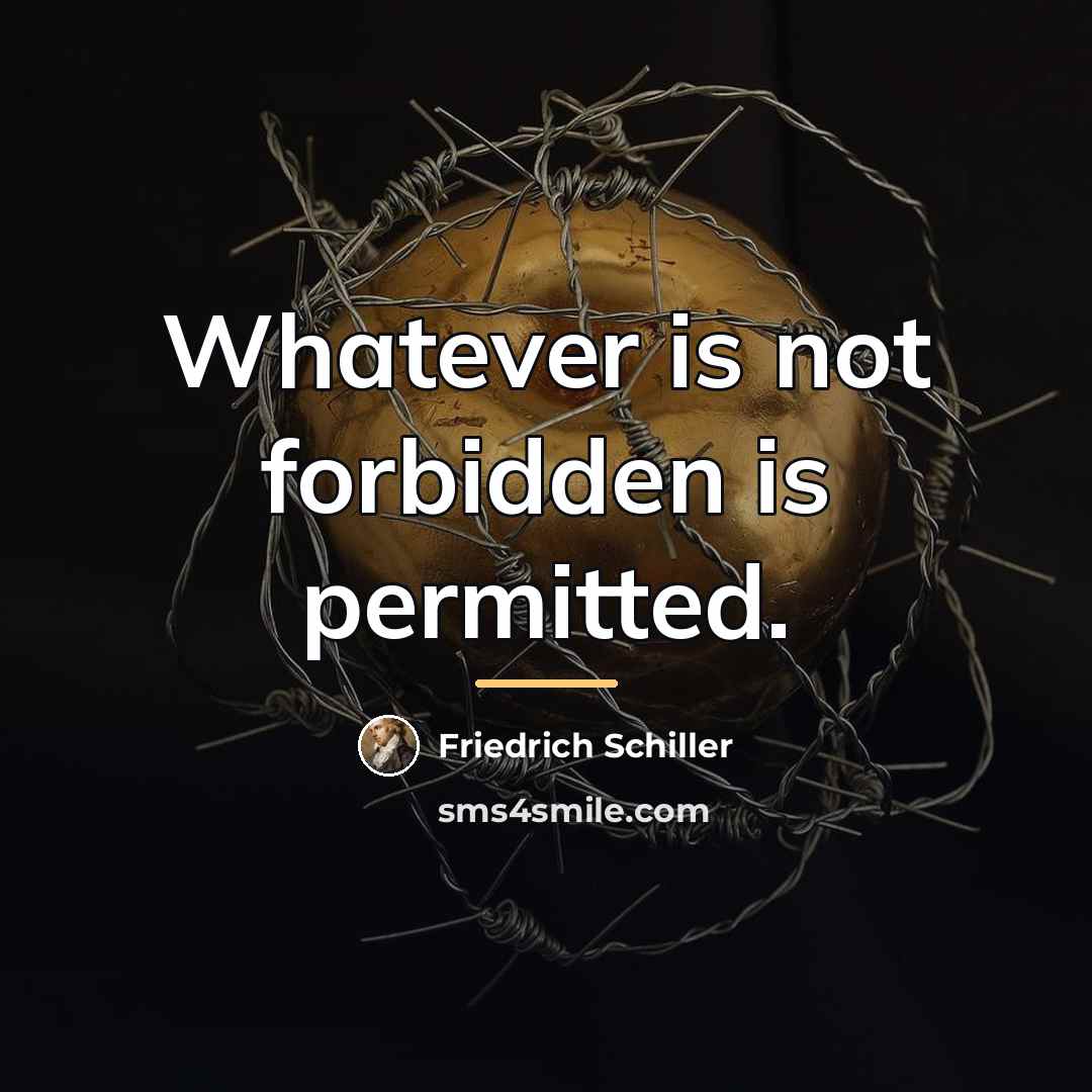 “Whatever is not forbidden is permitted.…” quote by Friedrich Schiller