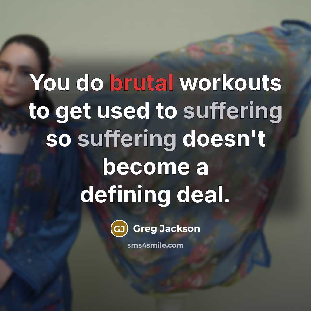 “You do brutal workouts to get used to suffering so…” quote by Greg Jackson