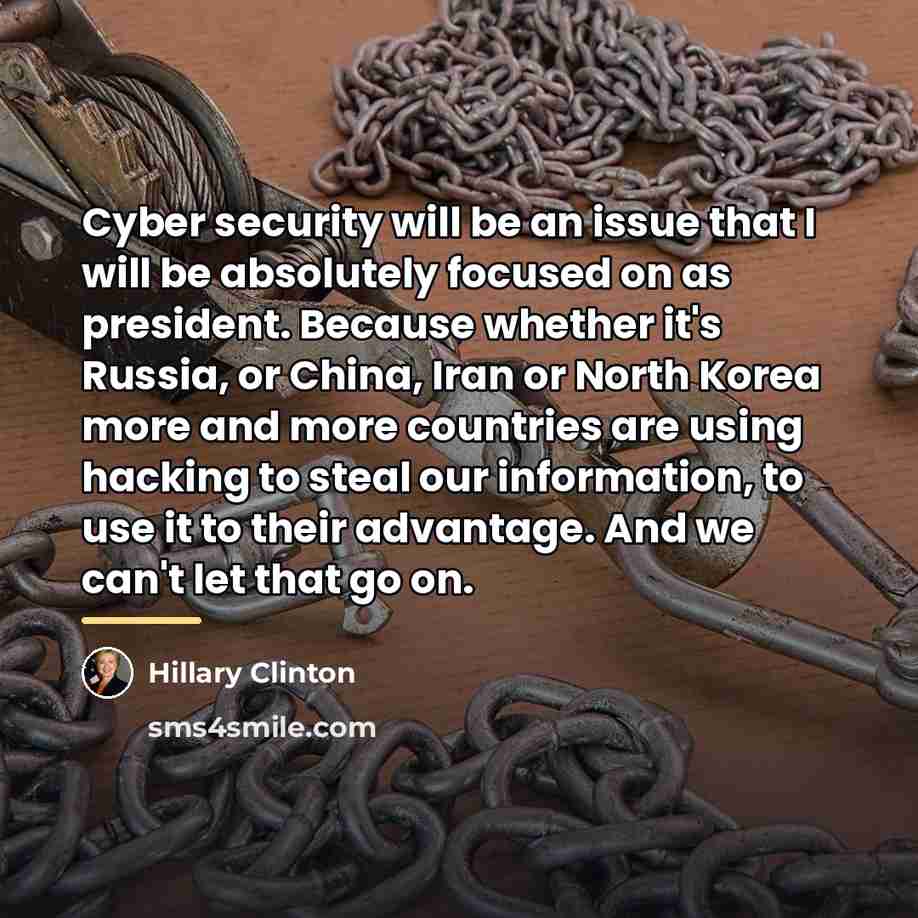 “Cyber security will be an issue that I will be…” quote by Hillary Clinton