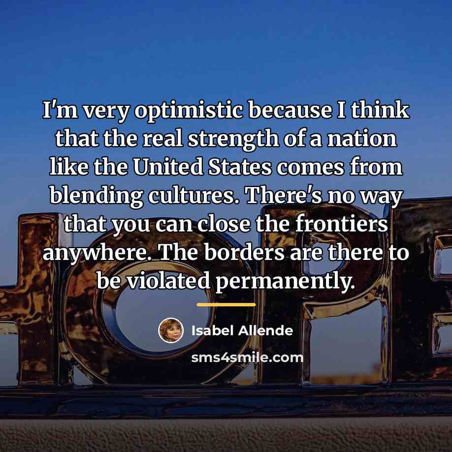 “I'm very optimistic because I think that the real strength…” quote by Isabel Allende