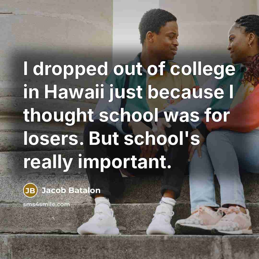 “I dropped out of college in Hawaii just because I…” quote by Jacob Batalon