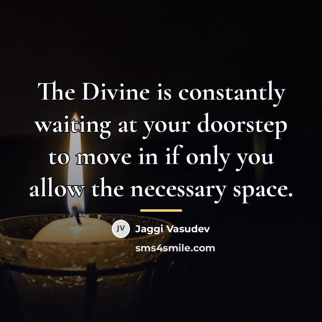 “The Divine is constantly waiting at your doorstep to move…” quote by Jaggi Vasudev