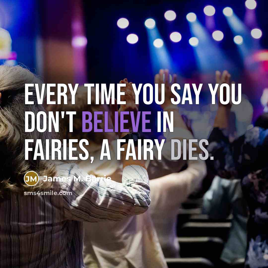 “Every time you say you don't believe in fairies, a…” quote by James M. Barrie