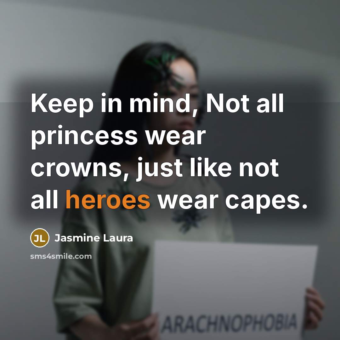 “Keep in mind, Not all princess wear crowns, just like not all heroes wear capes.” quote by Jasmine Laura