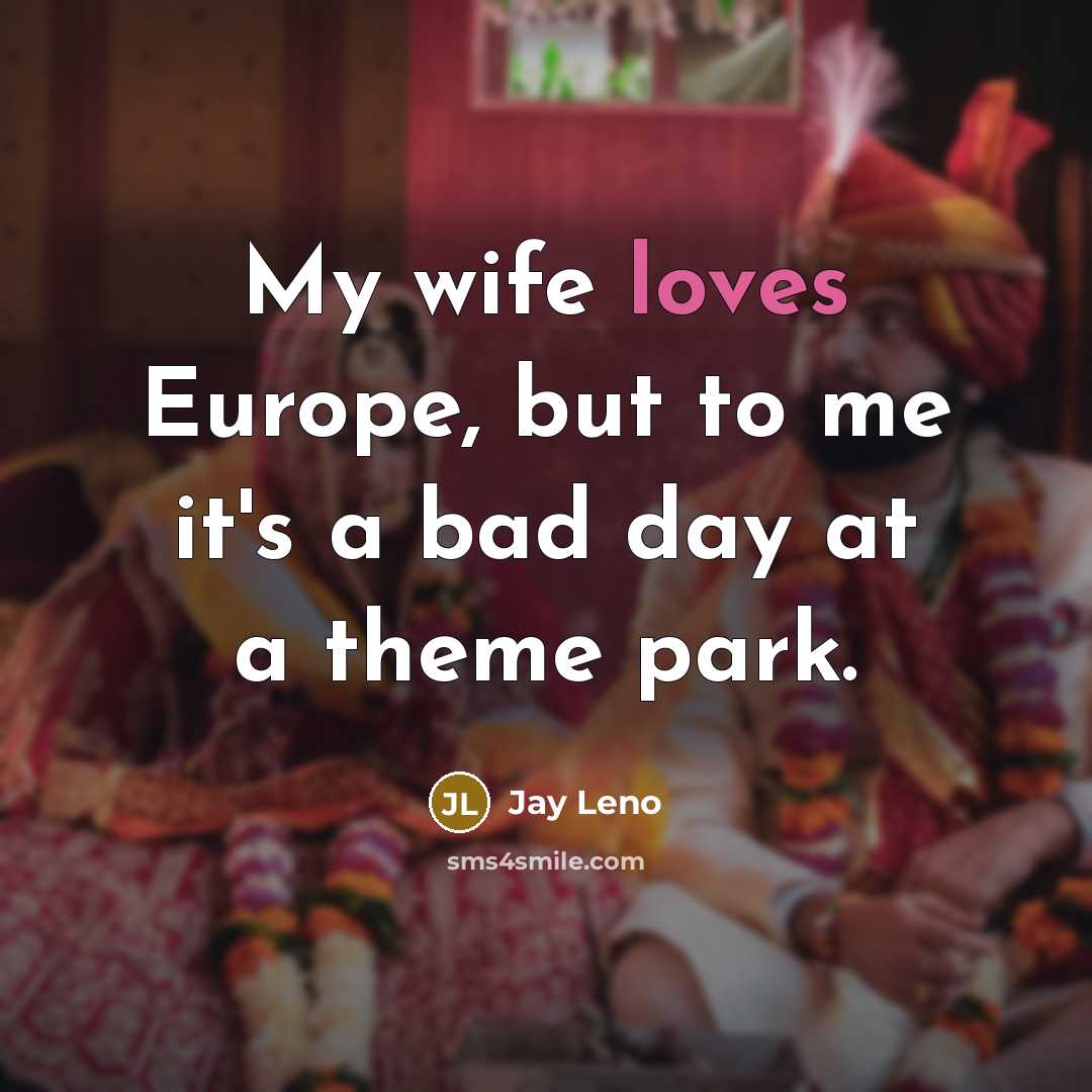 “My wife loves Europe, but to me it's a bad…” quote by Jay Leno