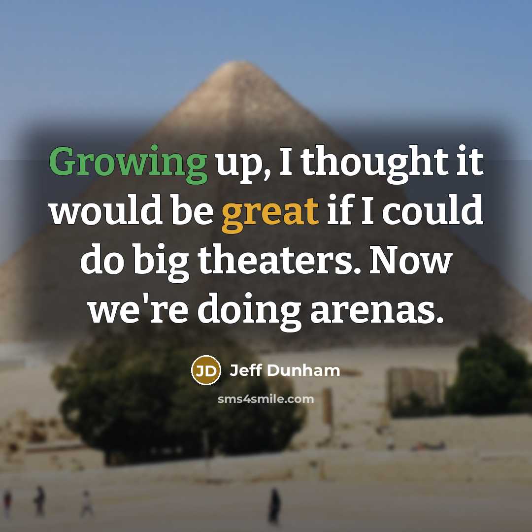 “Growing up, I thought it would be great if I…” quote by Jeff Dunham