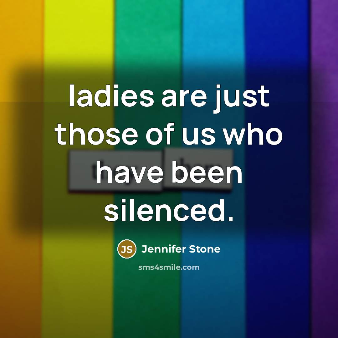 “ladies are just those of us who have been silenced.…” quote by Jennifer Stone