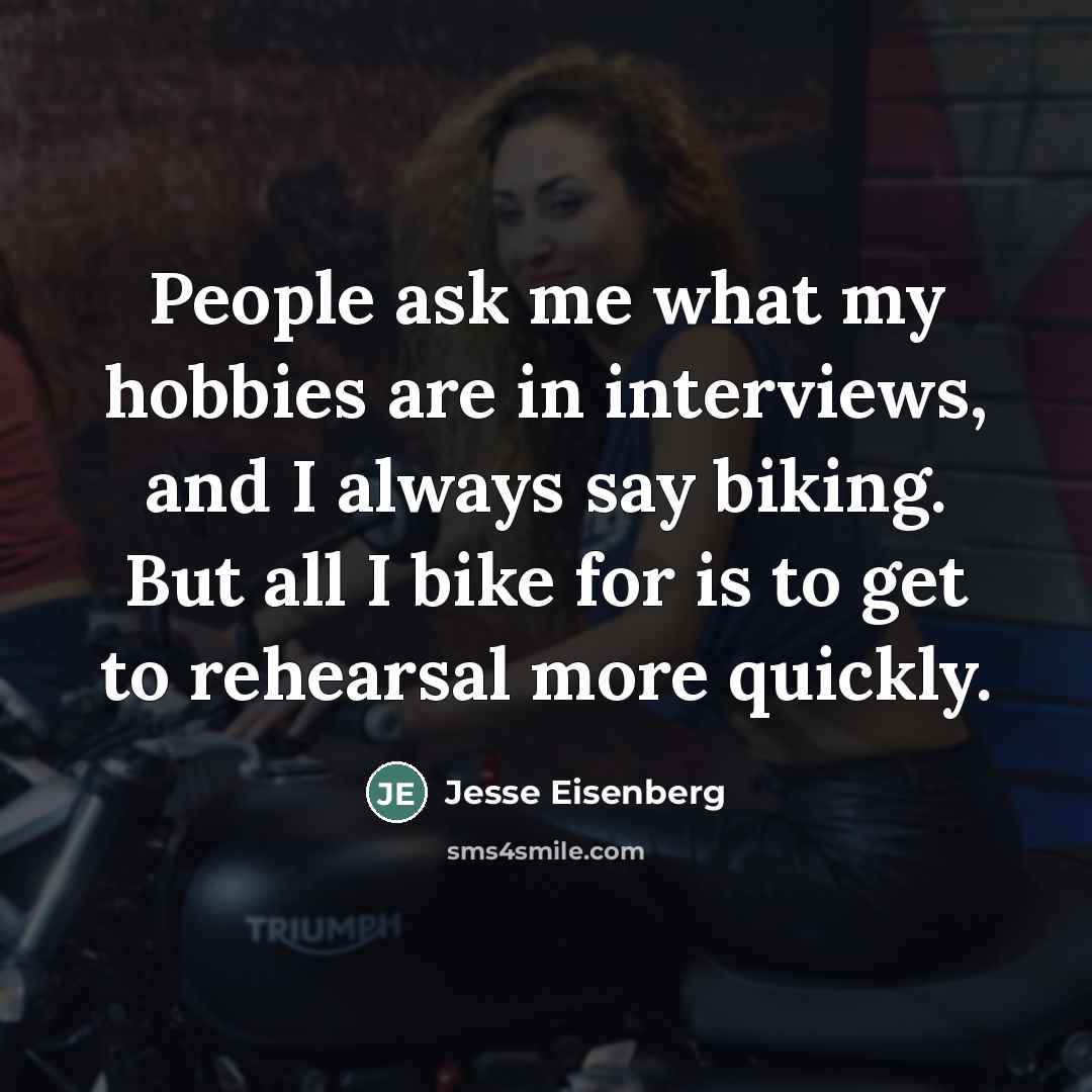 “People ask me what my hobbies are in interviews, and…” quote by Jesse Eisenberg