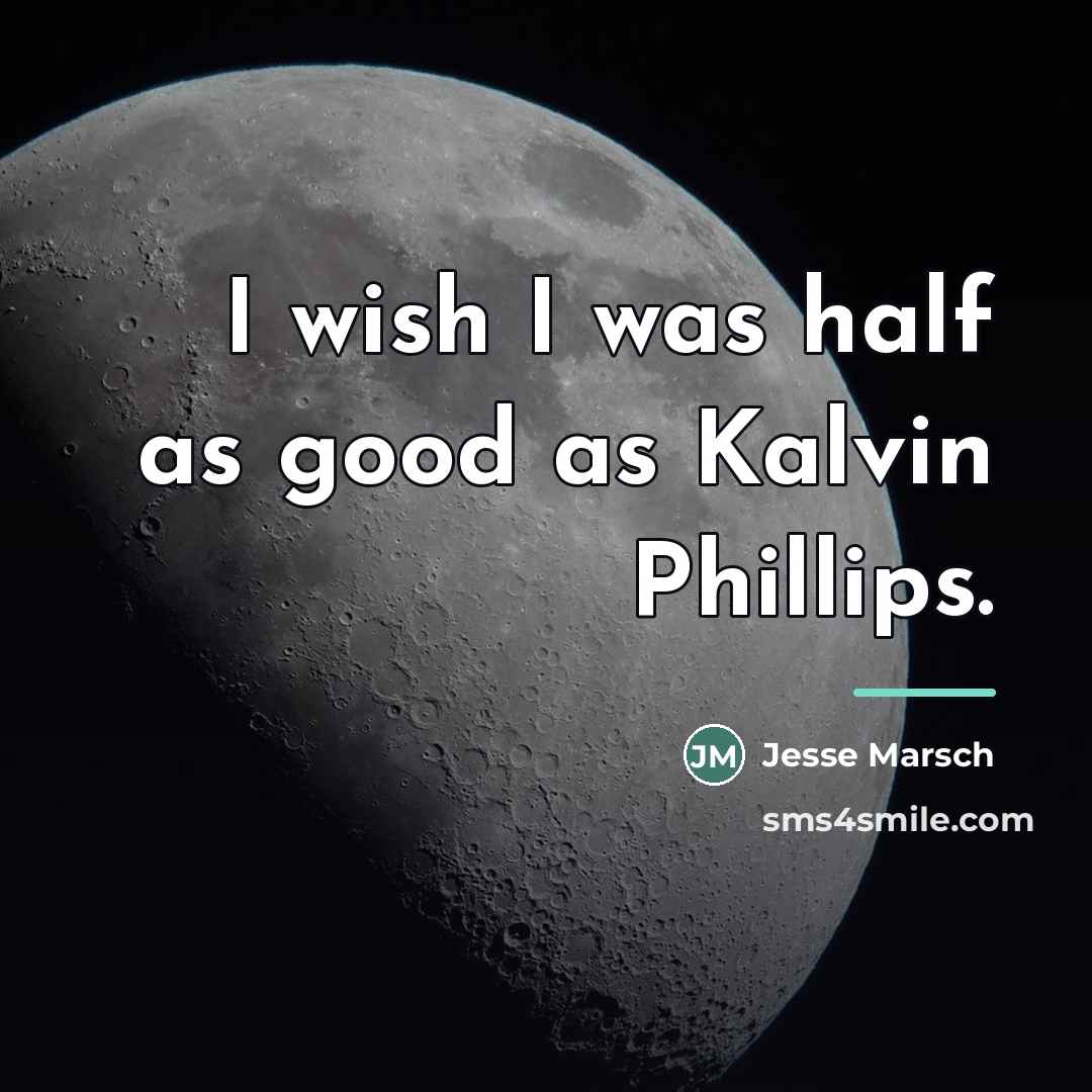 “I wish I was half as good as Kalvin Phillips.…” quote by Jesse Marsch