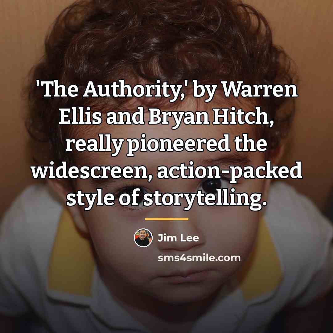“'The Authority,' by Warren Ellis and Bryan Hitch, really pioneered…” quote by Jim Lee