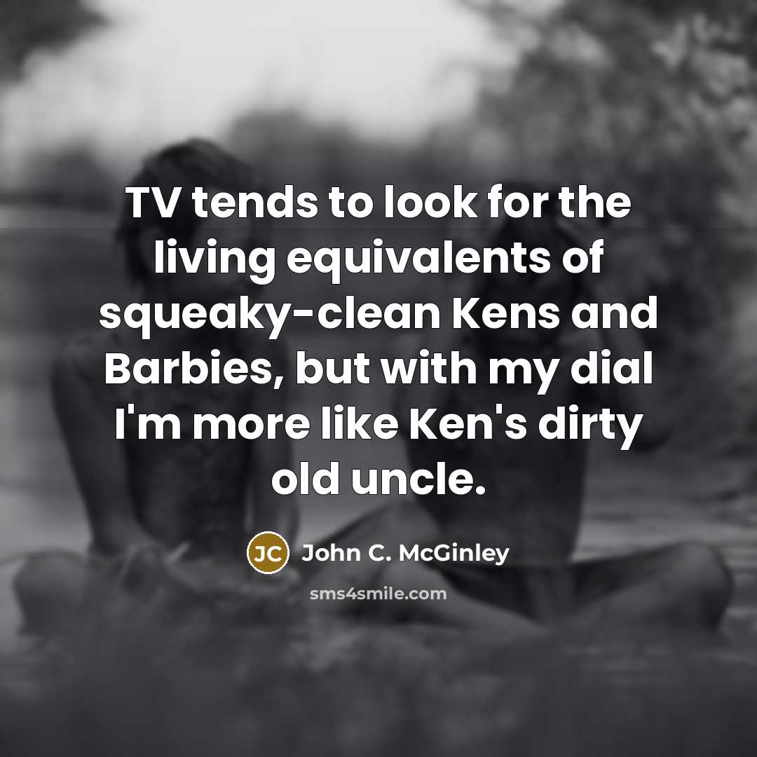“TV tends to look for the living equivalents of squeaky-clean…” quote by John C. McGinley