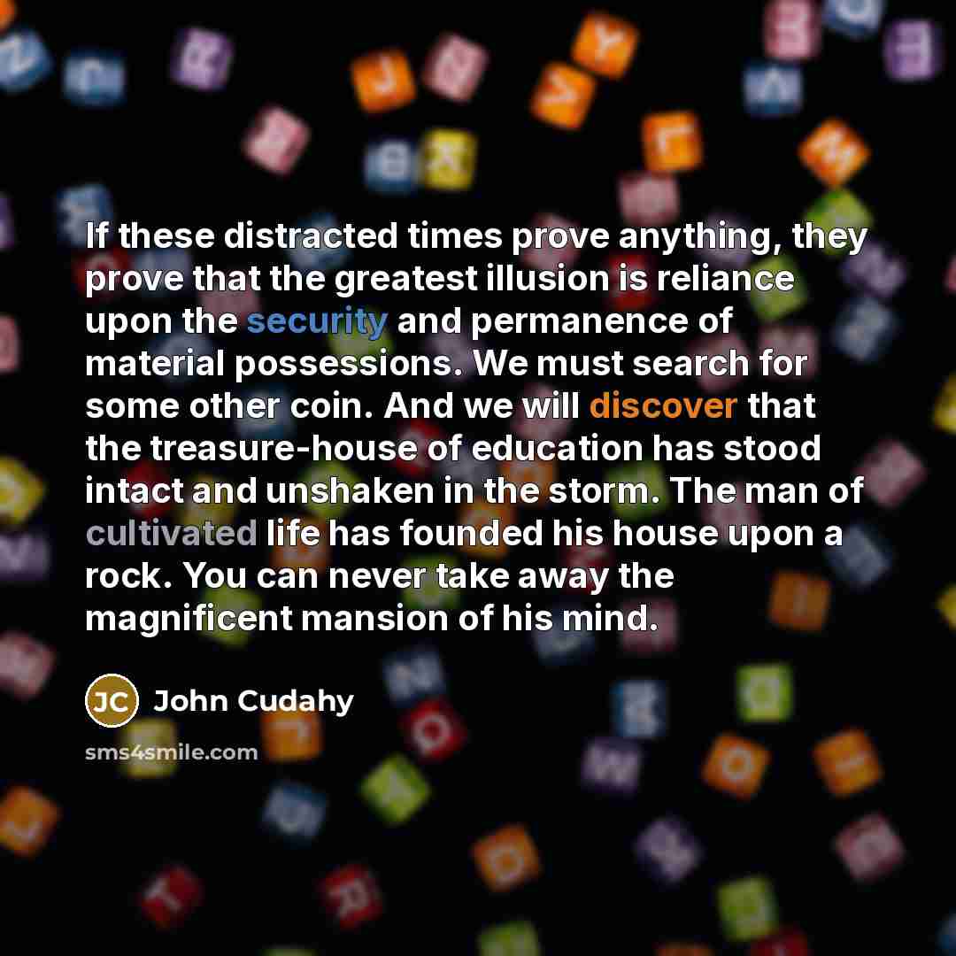 “If these distracted times prove anything, they prove that the…” quote by John Cudahy
