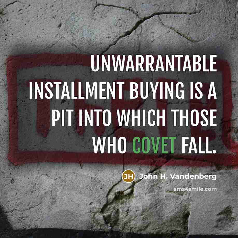“Unwarrantable installment buying is a pit into which those who…” quote by John H. Vandenberg